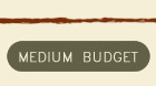 Medium Budget